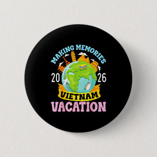Vietnam Vacation 2026 Travel Making Memories Famil 2 Inch Round Button