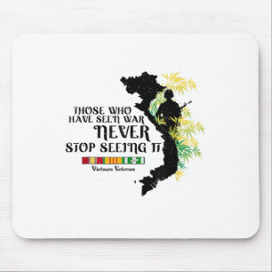 Vietnam Veteran Those Who Have Seen War Mouse Pad