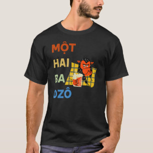 Vietnam Viet Vietnamese Mot Hai Ba Dzo One Two Thr T-Shirt
