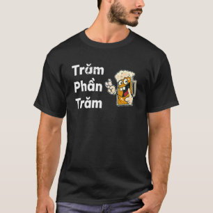Vietnam Viet Vietnamese Quote Tram Phan Tram 100 P T-Shirt