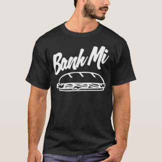 Vietnamese Food Banh Mi Sandwich Asian Food T-Shirt