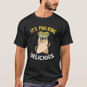 Vietnamese Food Pho Bowl It's Pho King Cat Pho Noo T-Shirt