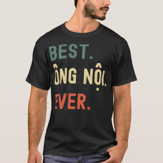 Vietnamese Grandpa Gifts Designs  Best Ong Noi Eve T-Shirt