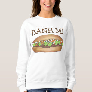 Vietnamese Pork Banh Bahn Mi Sandwich Sweatshirt
