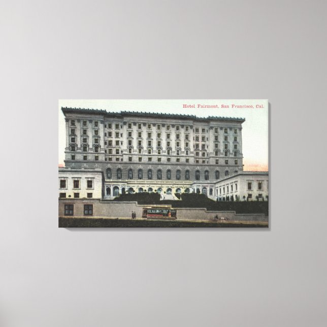 View of the Fairmont Hotel Canvas Print (Front)