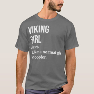 Viking Girl Funny Saying for Women T-Shirt