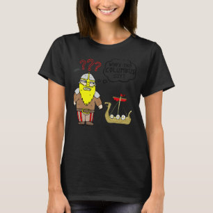 Viking Man  Saying LEIF ERIKSON WHO'S THIS T-Shirt