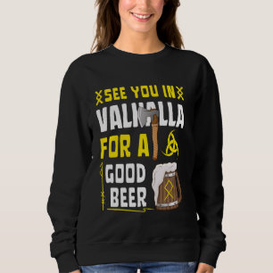 Viking Nordic Myth See You in Valhalla For a Good Sweatshirt