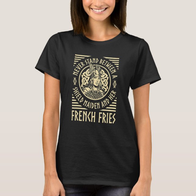 Viking Shield Maiden French Fries  Norse  Valhalla T-Shirt (Front)