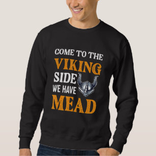 Viking Side We Have Mead Norse Mythology Sweatshirt
