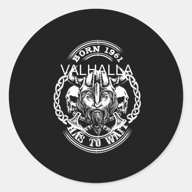 Viking Year Of Birth 61 "Valhalla has to Wait" Classic Round Sticker (Front)
