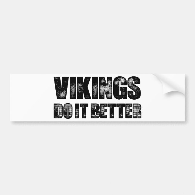 Vikings Do It Better Bumper Sticker (Front)