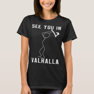 Vikings See You In Valhalla Stick Figure Viking T-Shirt