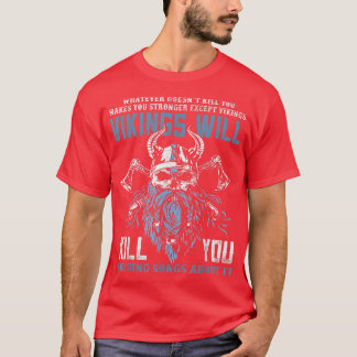 Vikings Will Kill You And Sing Songs About It Nors T-Shirt