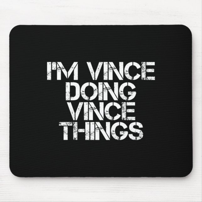 Vince Doing Vince Things Funny Birthday Name Gift Mouse Pad (Front)