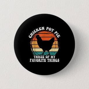 Vintag Chicken T E Three Of My Favorite Things 2 Inch Round Button