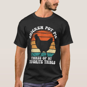 Vintag Chicken T E Three Of My Favorite Things  T-Shirt