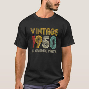 Vintage 1950 All Original Parts 72 Years Old 72nd  T-Shirt