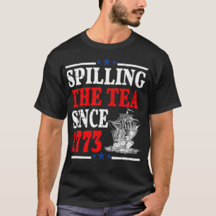 Vintage 4Th July Spilling the Tea Since 1773 Fourt T-Shirt