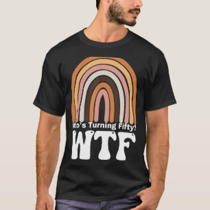 Vintage 50th Birthday Party WTF Who's Turning Fift T-Shirt