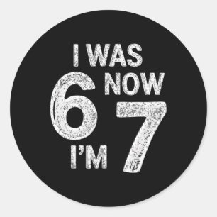 Vintage 7 Year Old Birthday I Was 6 Now I'm 7 67 F Classic Round Sticker