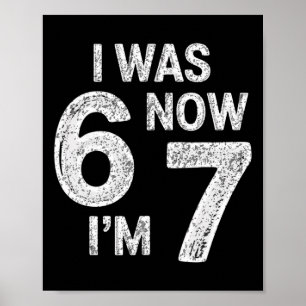 Vintage 7 Year Old Birthday I Was 6 Now I'm 7 67 F Poster