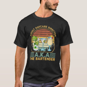 Vintage Adult Daycare Director Aka The Bartender D T-Shirt