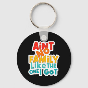 Vintage Aint Family Like The One Got Family Keychain