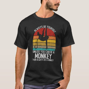 Vintage Always Be Yourself Unless You Can Be A Mon T-Shirt