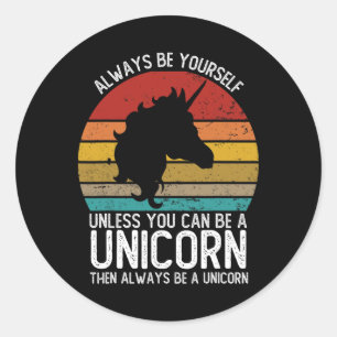 Vintage Always Be Yourself Unless You Can Be A Uni Classic Round Sticker