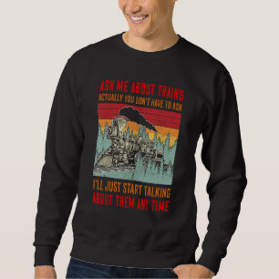 Vintage Ask Me About Trains Actually You Don't Hav Sweatshirt