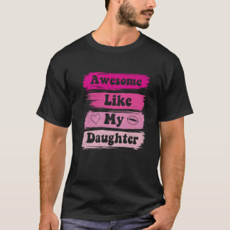 Vintage Awesome Like My Daughter Father s Day Prem T-Shirt
