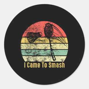 Vintage Badminton Gift - I Came To Smash Shuttle B Classic Round Sticker