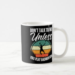 Vintage Badminton Shuttle Sport Hobby You Play Bad Coffee Mug