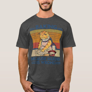 Vintage Baking Because Murder Is Wrong Funny Cat L T-Shirt