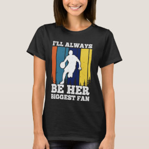 Vintage Basketball I'll Always Be Her Biggest Fan T-Shirt