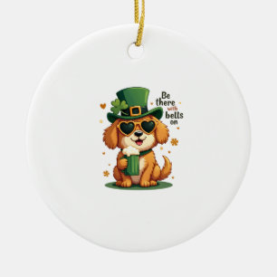Vintage Be There With Bells On Dog St Patricks Day Ceramic Ornament