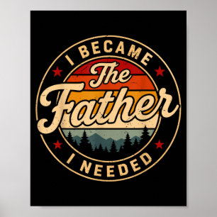 Vintage became the father needed fatherhood poster