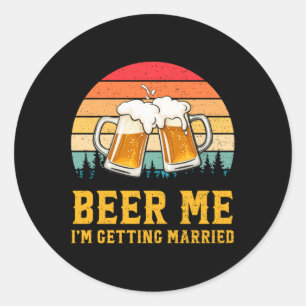 Vintage Beer Me Im Getting Fun Married Groom Bride Classic Round Sticker