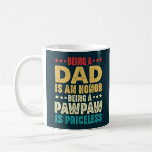 Vintage Being A Dad Is An Honour Being A Pawpaw Coffee Mug