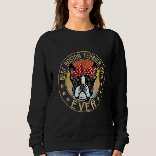 Vintage Best Boston Terrier Mom Ever Dog  Mother's Sweatshirt
