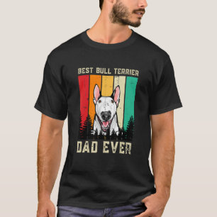 Vintage Best Bull Terrier Dad Ever Father's Day T-Shirt