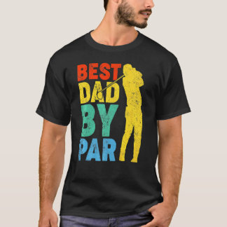Vintage Best Dad By Par Golf Dad Golfer Father's D T-Shirt