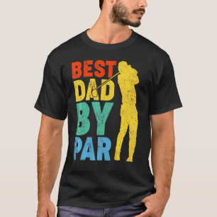 Vintage Best Dad By Par Golf Dad Golfer Father's D T-Shirt