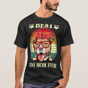Vintage Best Dog Mom Ever Pitbull Mom T-Shirt