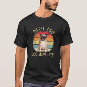 Vintage Best Pug Dog Mom Ever Funny Dog Lover T-Shirt