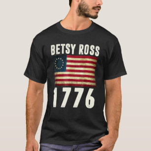 Vintage Betsy Ross Flag 1776 4th Of July Independe T-Shirt