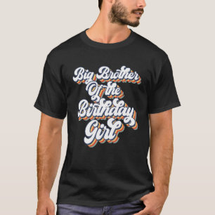 Vintage Big Brother Of the Birthday Girl Matching  T-Shirt