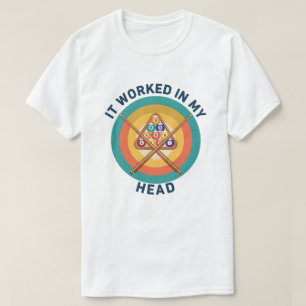 Vintage Billiards It Worked in My Head Pool Player T-Shirt