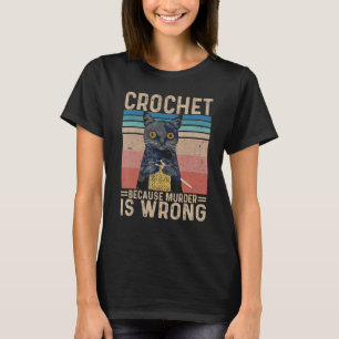 Vintage Black Cat Crochet Because Murder is Wrong  T-Shirt